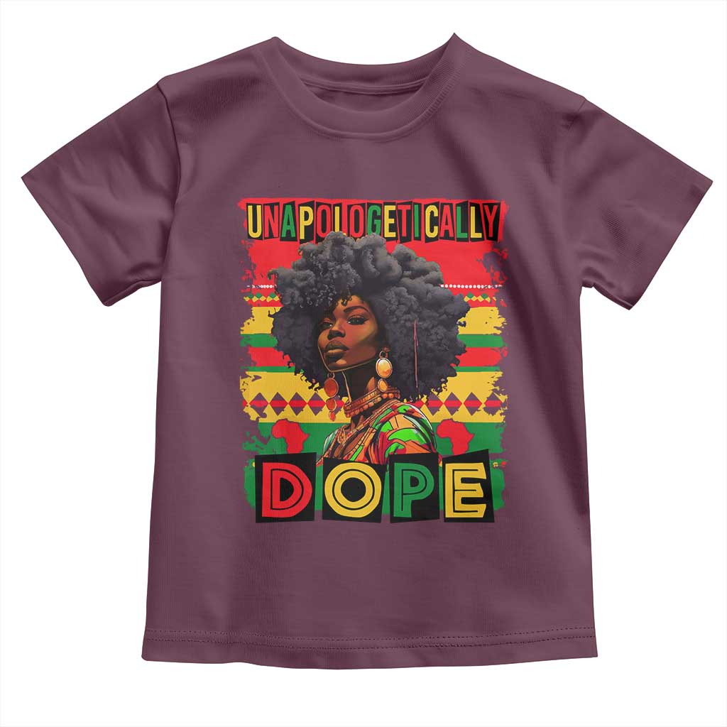 Black Women Unapologetically Dope Toddler T Shirt Juneteenth Black History TS10 Maroon Print Your Wear