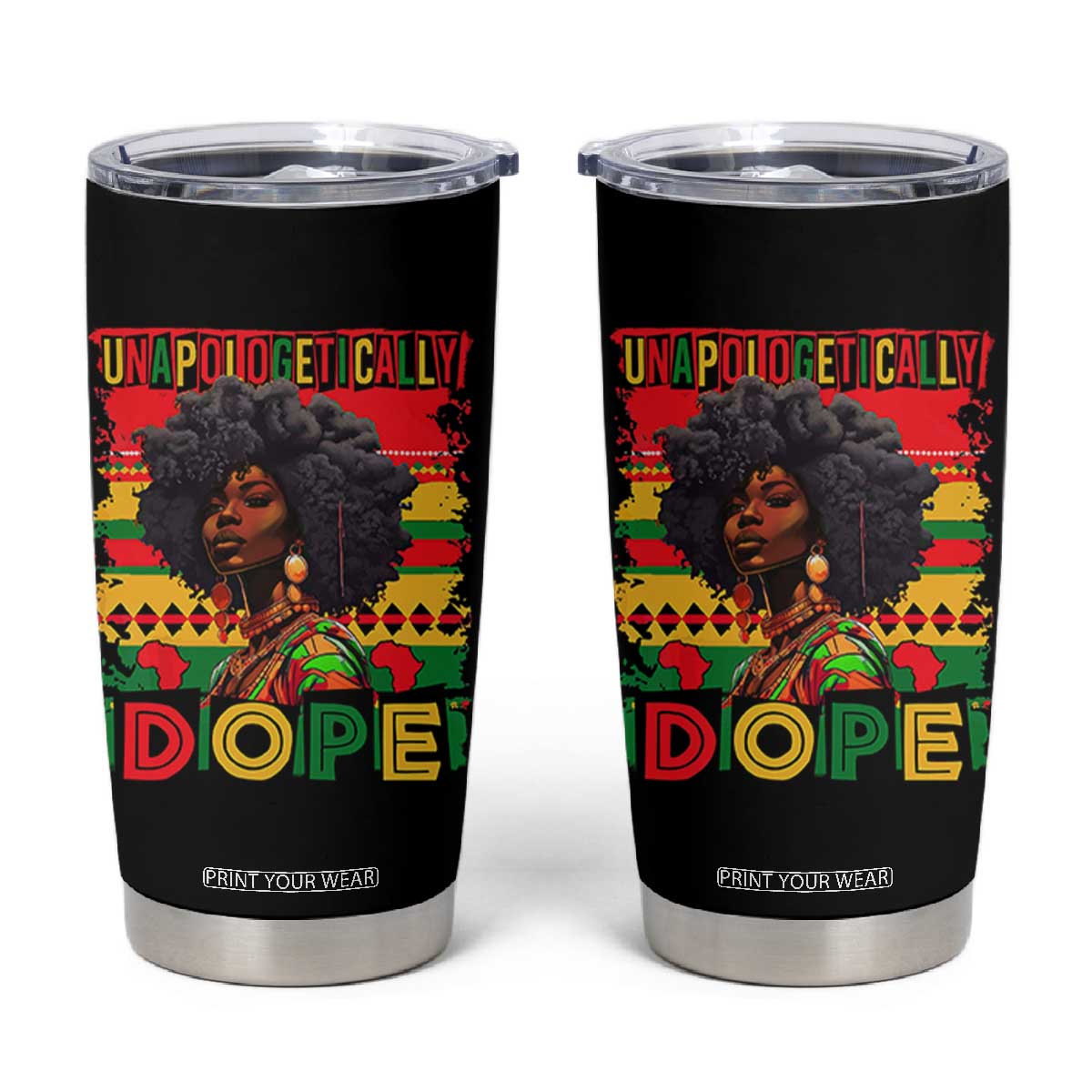 Black Women Unapologetically Dope Tumbler Cup Juneteenth Black History TS10 Black Print Your Wear