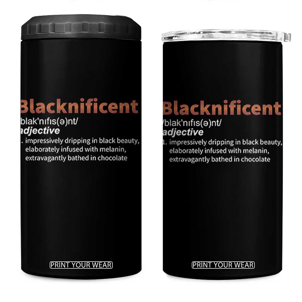 Blacknificient Definition 4 in 1 Can Cooler Tumbler Black History African Roots African American TS10 One Size: 16 oz Black Print Your Wear