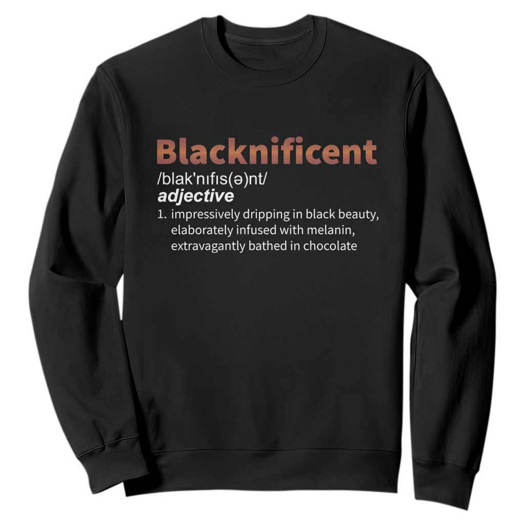 Blacknificient Definition Sweatshirt Black History African Roots African American TS10 Black Print Your Wear