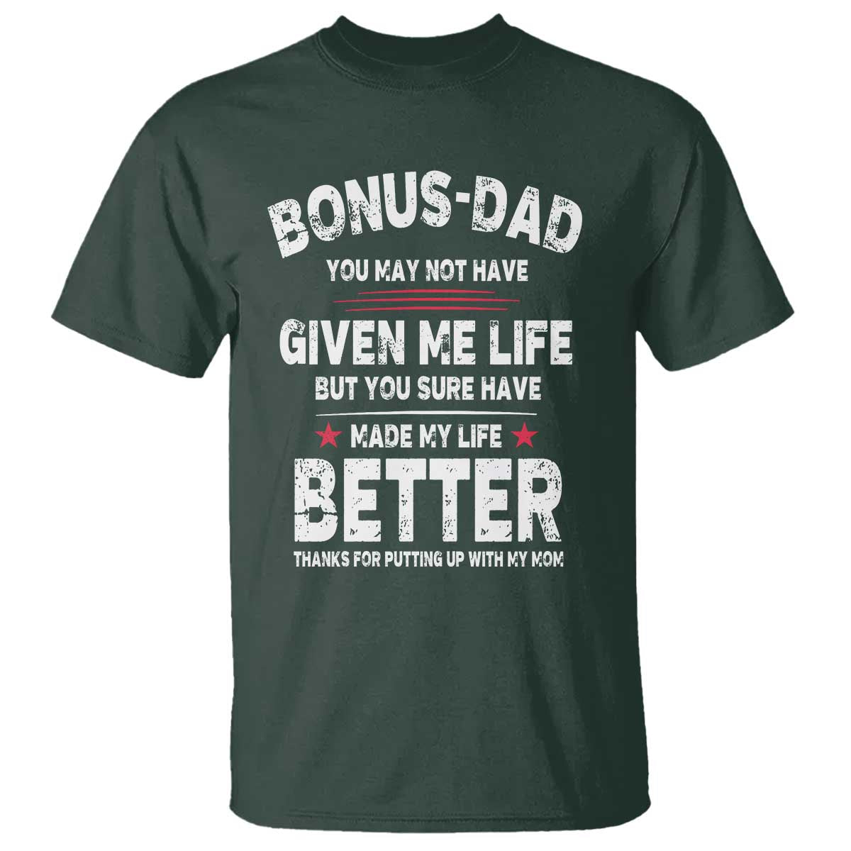 Bonus dad T Shirt Step Dad Fathers Day TS10 Dark Forest Green Print Your Wear