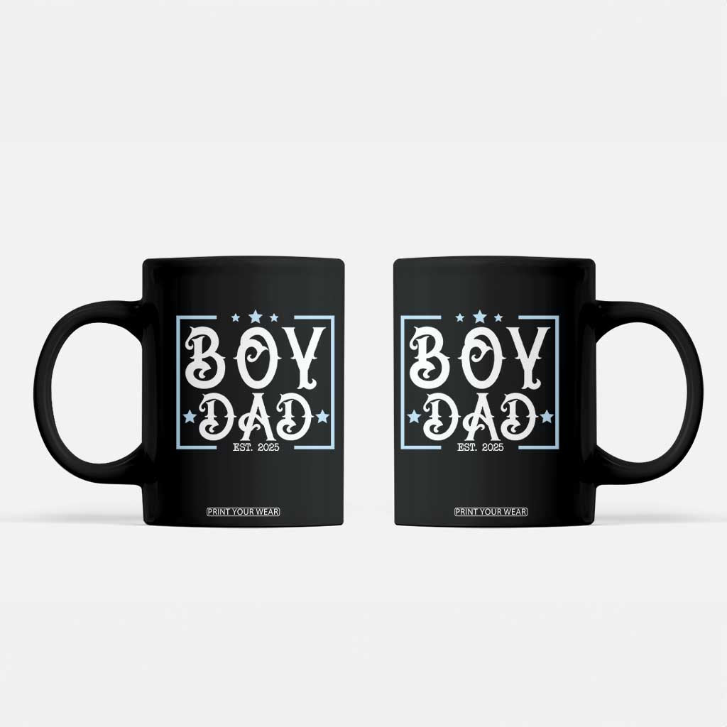Boy Dad Est 2025 Coffee Mug Expect Baby Boy Son Fathers Day 2025 TS10 Black Print Your Wear