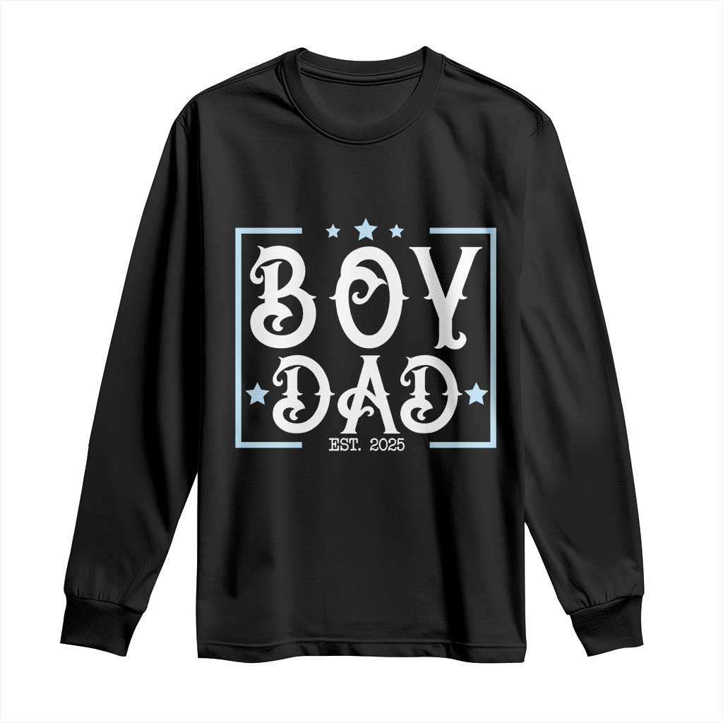 Boy Dad Est 2025 Long Sleeve Shirt Expect Baby Boy Fathers Day 2025 TS10 Black Print Your Wear