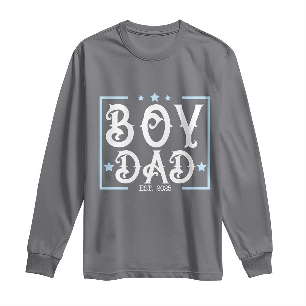 Boy Dad Est 2025 Long Sleeve Shirt Expect Baby Boy Fathers Day 2025 TS10 Charcoal Print Your Wear