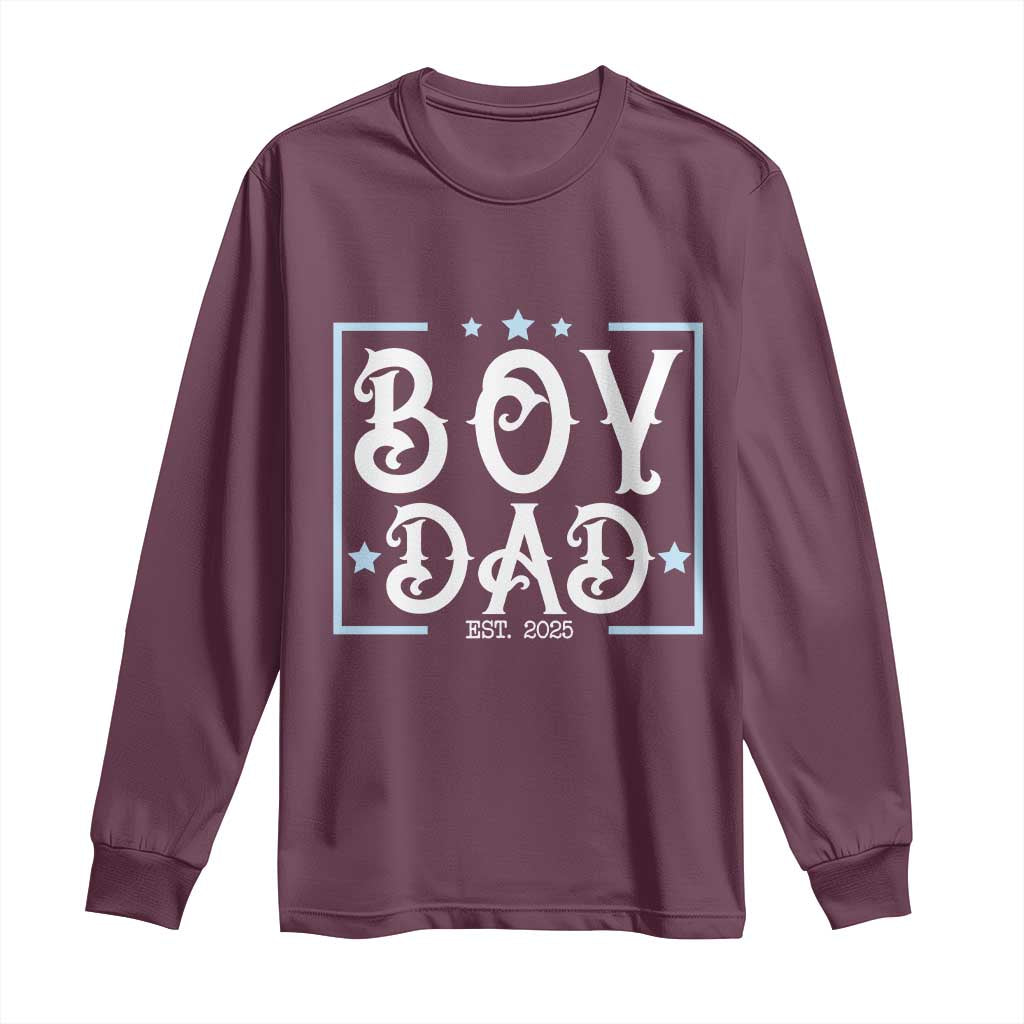 Boy Dad Est 2025 Long Sleeve Shirt Expect Baby Boy Fathers Day 2025 TS10 Maroon Print Your Wear