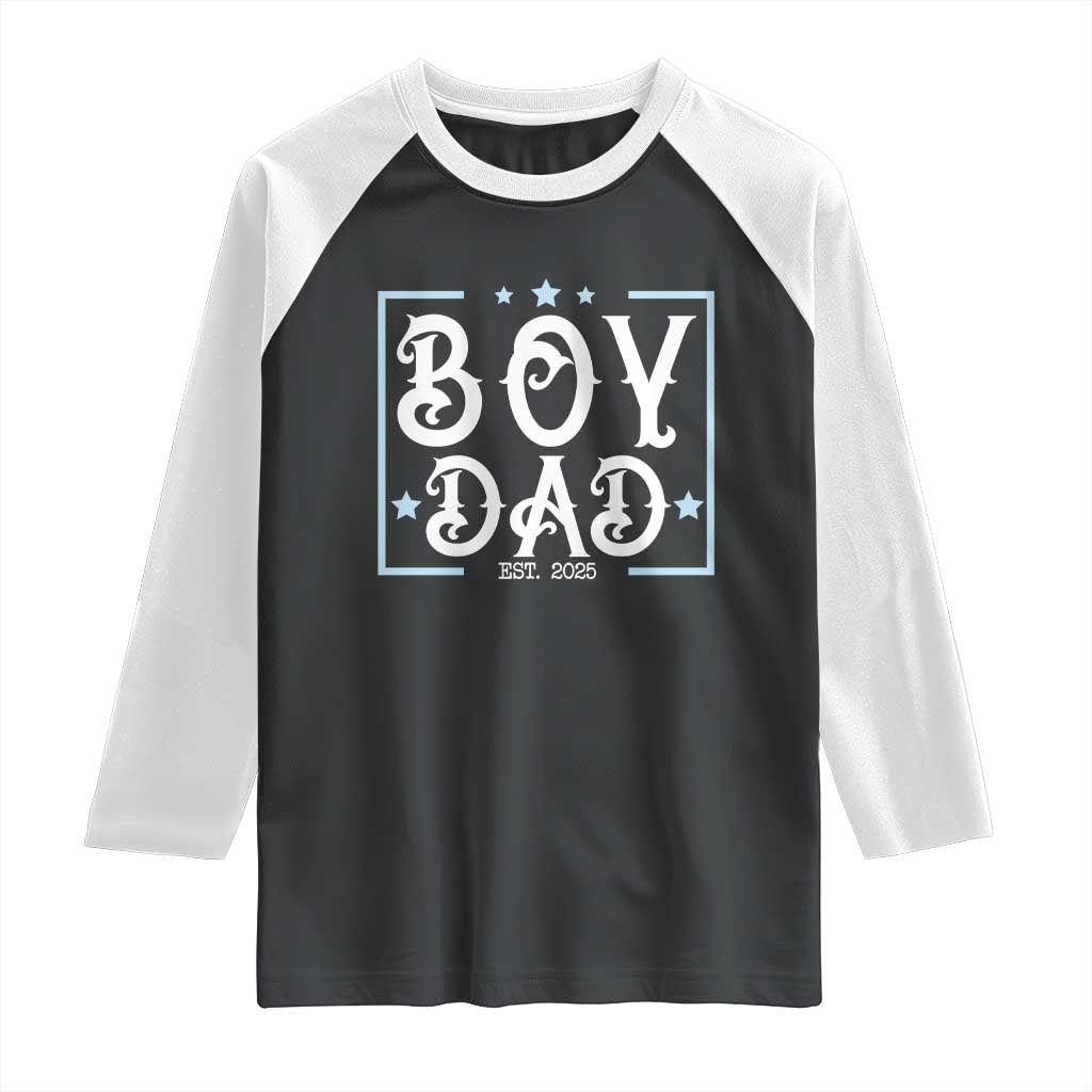 Boy Dad Est 2025 Raglan Shirt Expect Baby Boy Fathers Day 2025 TS10 Black White Print Your Wear