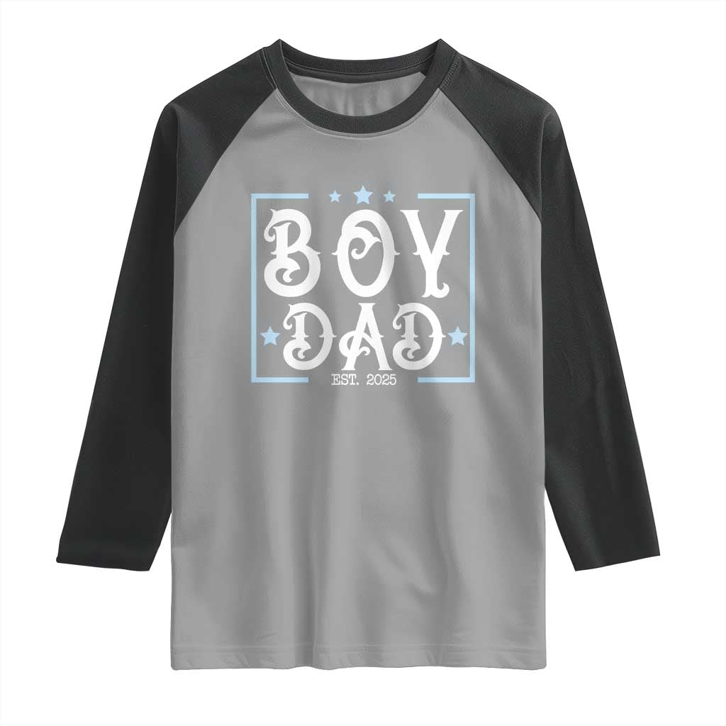 Boy Dad Est 2025 Raglan Shirt Expect Baby Boy Fathers Day 2025 TS10 Sport Gray Black Print Your Wear