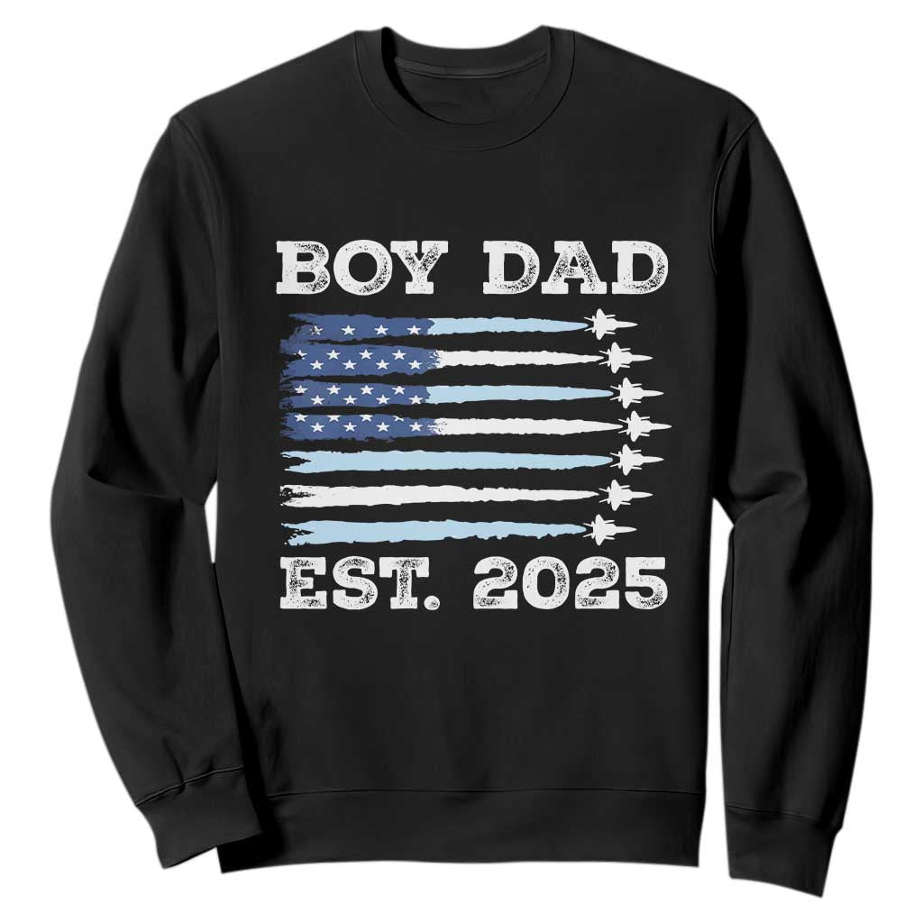 Boy Dad Est 2025 Sweatshirt Daddy Of Newborn Baby Boy First Fathers Day USA Flag Fighter Jets TS10 Black Print Your Wear