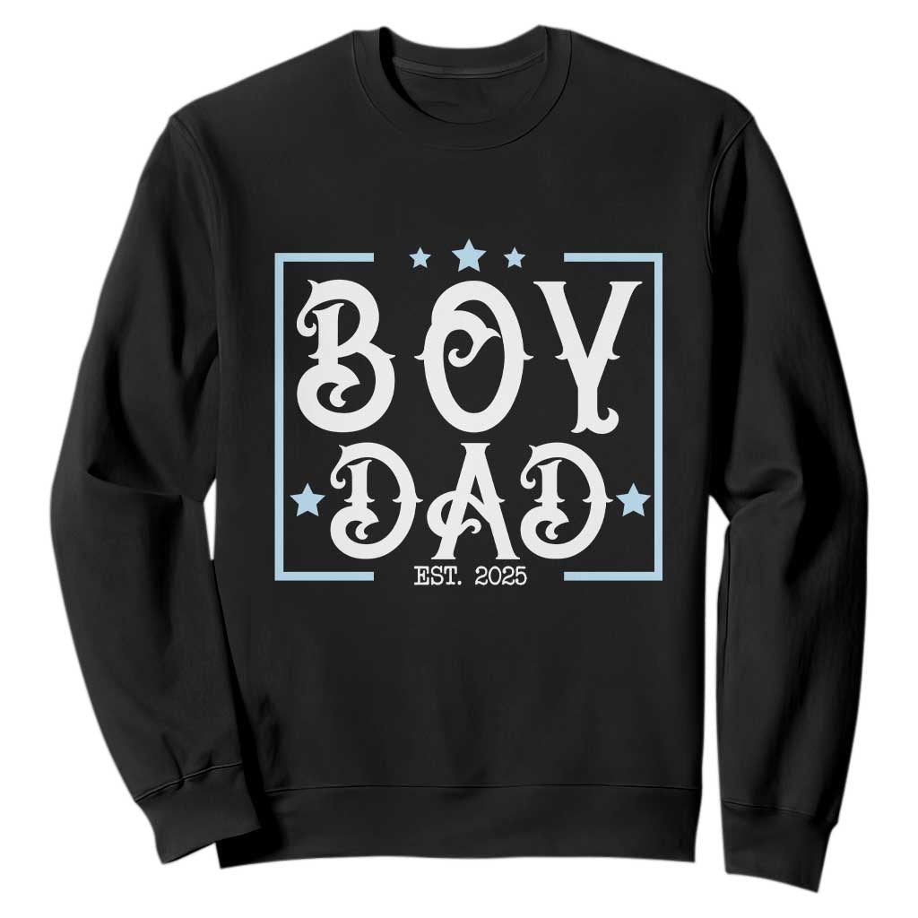 Boy Dad Est 2025 Sweatshirt Expect Baby Boy Fathers Day 2025 TS10 Black Print Your Wear