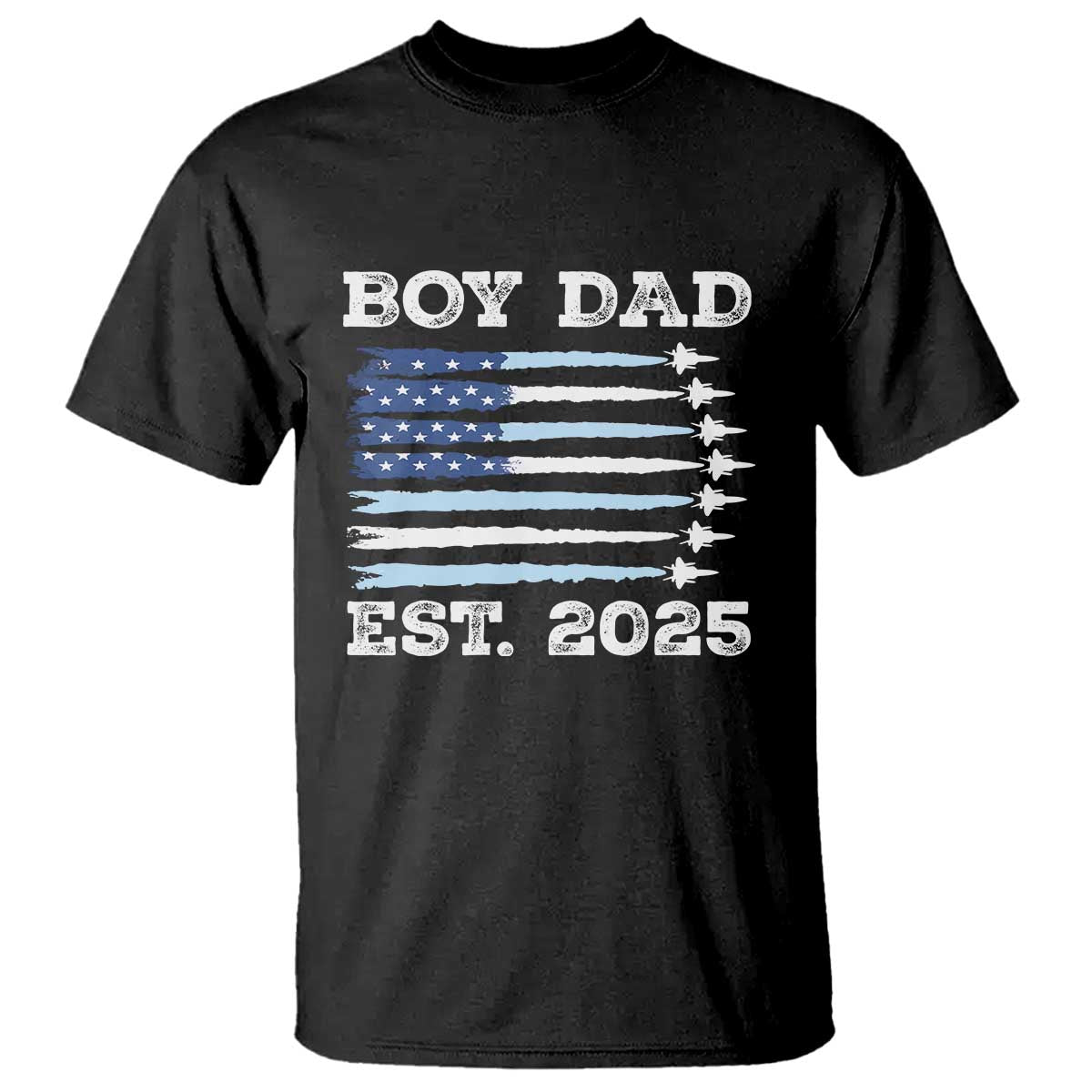 Boy Dad Est 2025 T Shirt Daddy Of Newborn Baby Boy First Fathers Day USA Flag Fighter Jets TS10 Black Print Your Wear