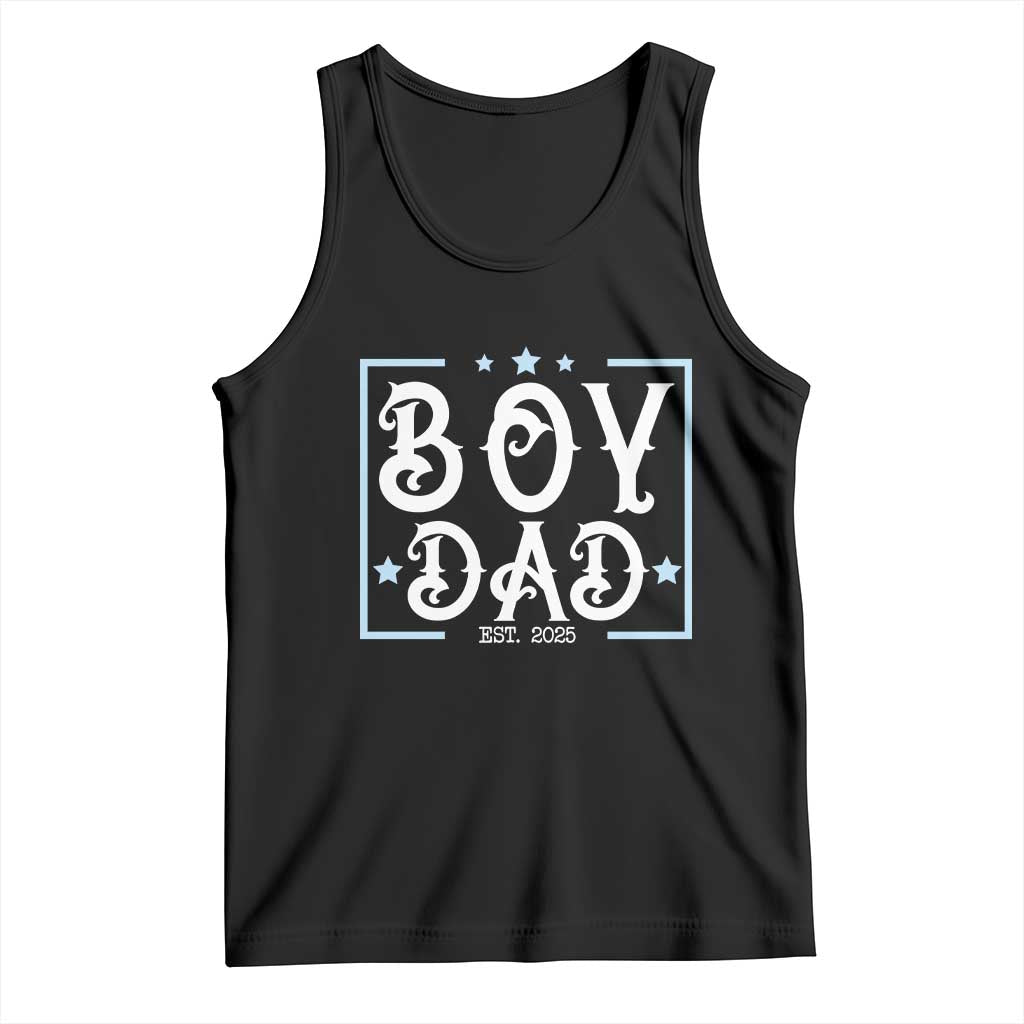 Boy Dad Est 2025 Tank Top Expect Baby Boy Fathers Day 2025 TS10 Black Print Your Wear