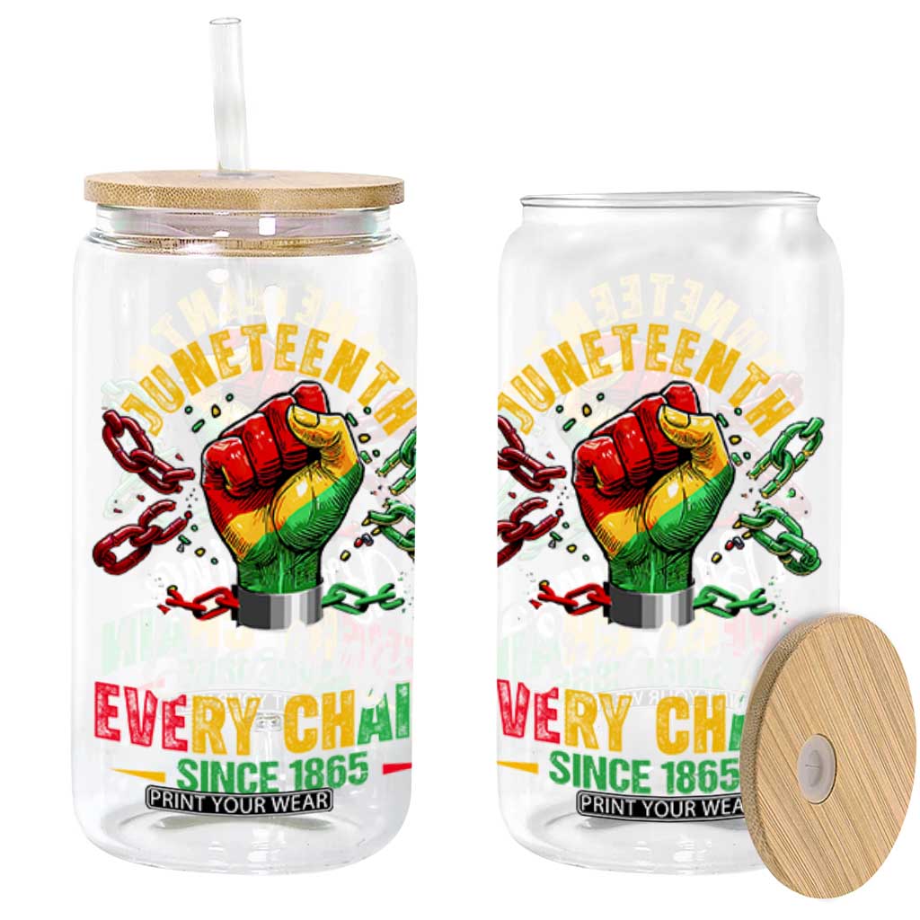 Breaking Every Chain Since 1865 Juneteenth Glass Can Celebrating Black Freedom TS10 Black Print Your Wear