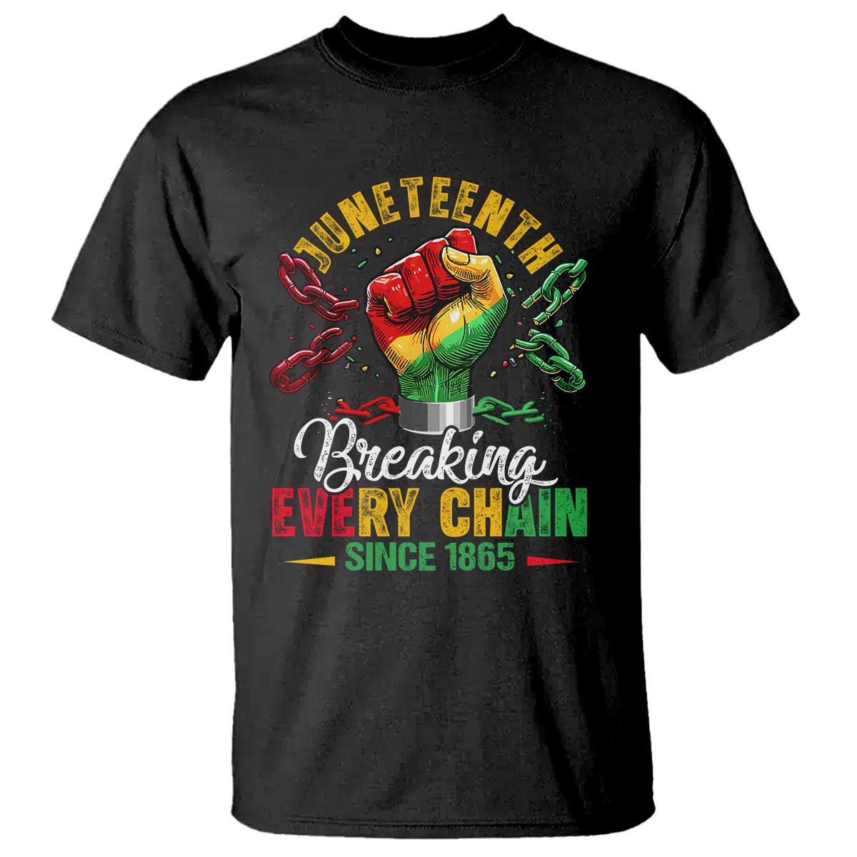 Breaking Every Chain Since 1865 Juneteenth T Shirt Celebrating Black Freedom TS10 Black Print Your Wear