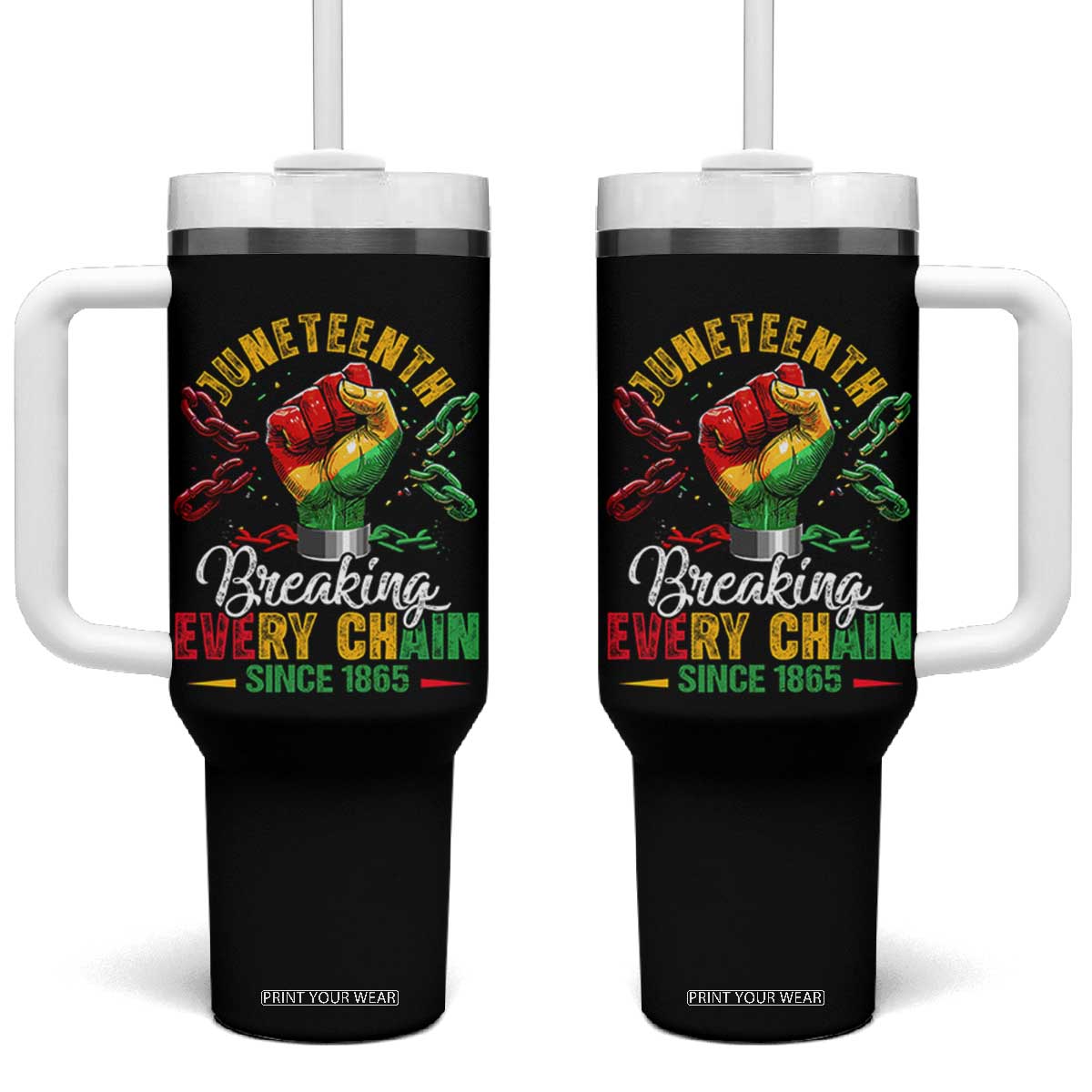 Breaking Every Chain Since 1865 Juneteenth Tumbler With Handle Celebrating Black Freedom TS10 One Size: 40 oz Black Print Your Wear