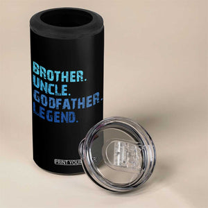 Brother Uncle Godfather Legend 4 in 1 Can Cooler Tumbler Best Funny Uncle Fathers Day TS10 Print Your Wear
