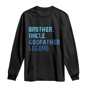 Brother Uncle Godfather Legend Long Sleeve Shirt Best Funny Uncle Fathers Day TS10 Black Print Your Wear