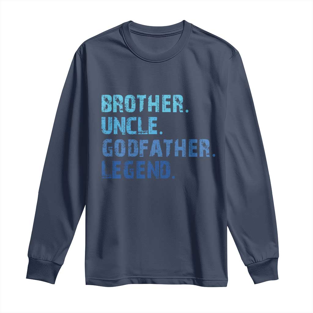 Brother Uncle Godfather Legend Long Sleeve Shirt Best Funny Uncle Fathers Day TS10 Navy Print Your Wear