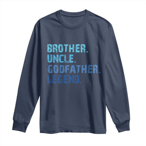 Brother Uncle Godfather Legend Long Sleeve Shirt Best Funny Uncle Fathers Day TS10 Navy Print Your Wear