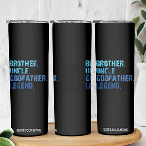 Brother Uncle Godfather Legend Skinny Tumbler Best Funny Uncle Fathers Day TS10 Print Your Wear