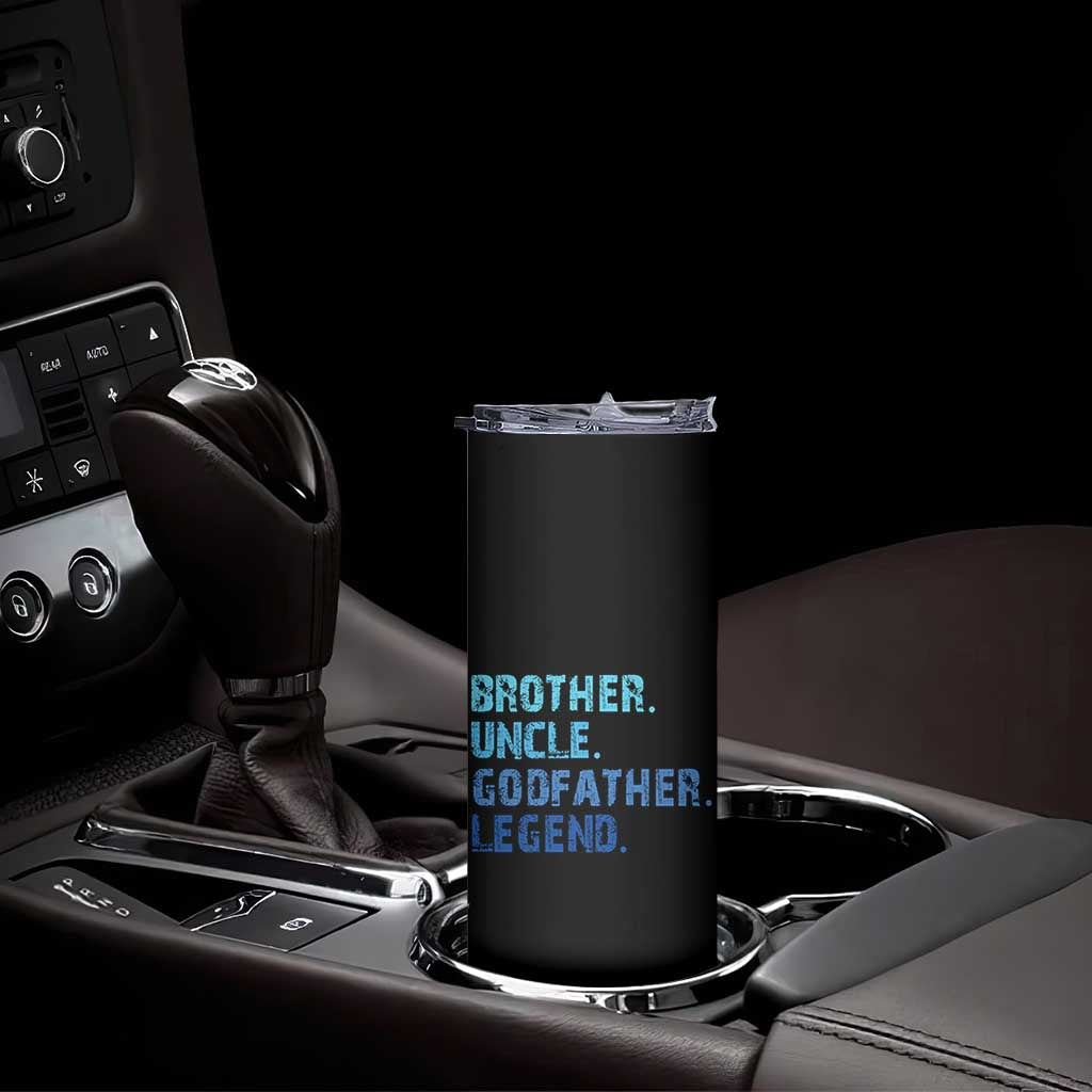 Brother Uncle Godfather Legend Skinny Tumbler Best Funny Uncle Fathers Day TS10 Print Your Wear