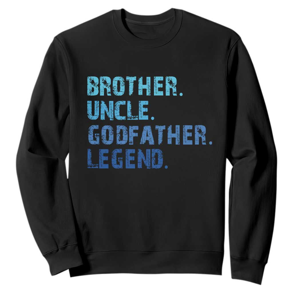 Brother Uncle Godfather Legend Sweatshirt Best Funny Uncle Fathers Day TS10 Black Print Your Wear
