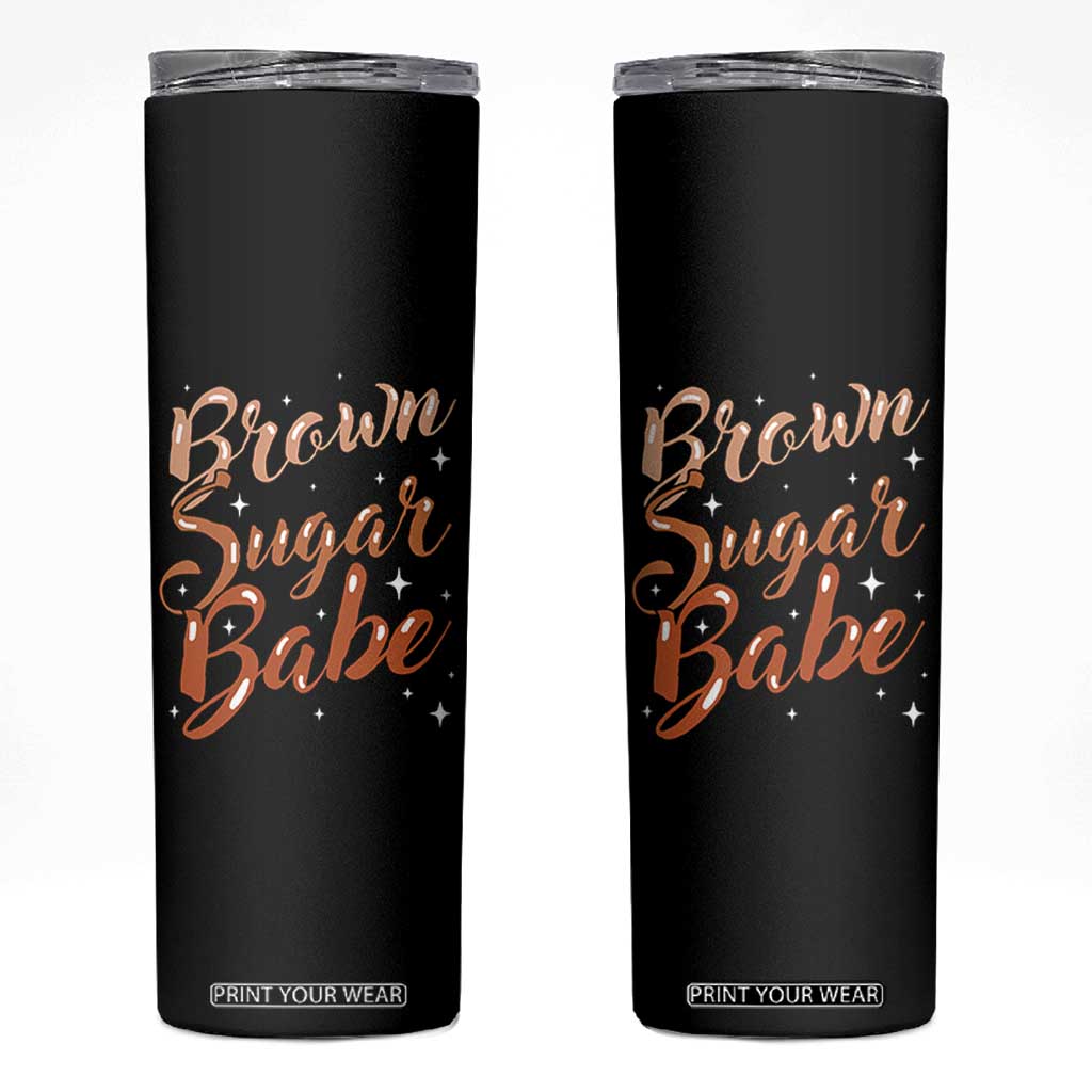 Brown Sugar Babe Skinny Tumbler Proud Woman Melanin Pride Black Girl TS10 Black Print Your Wear