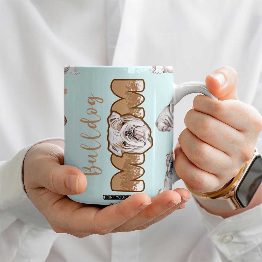 Bulldog Dog Mom Coffee Mug Funny Dog Lover Mothers Day Gifts TB10 Print Your Wear