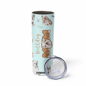 Bulldog Dog Mom Skinny Tumbler Funny Dog Lover Mothers Day Gifts TB10 Print Your Wear