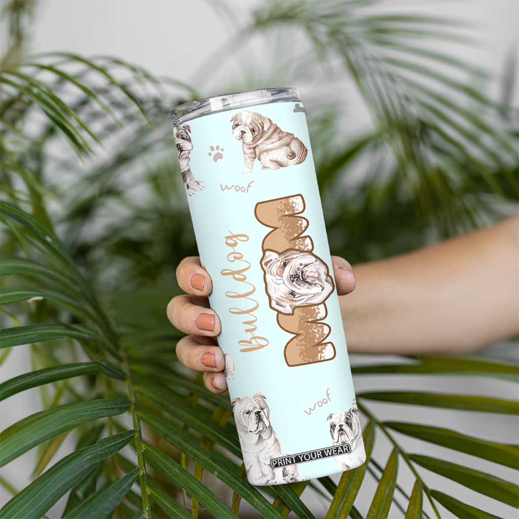 Bulldog Dog Mom Skinny Tumbler Funny Dog Lover Mothers Day Gifts TB10 Print Your Wear