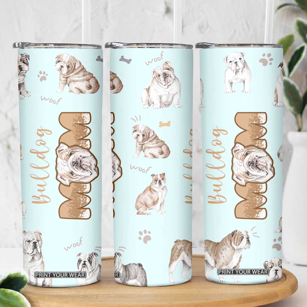 Bulldog Dog Mom Skinny Tumbler Funny Dog Lover Mothers Day Gifts TB10 Print Your Wear