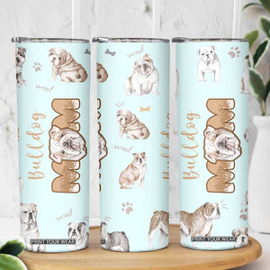 Bulldog Dog Mom Skinny Tumbler Funny Dog Lover Mothers Day Gifts TB10 Print Your Wear