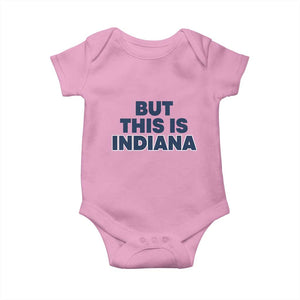 But This Is Indiana Baby Onesie Hoosier Basketball Fans Bold Blue and Gold TS02 Light Pink Print Your Wear