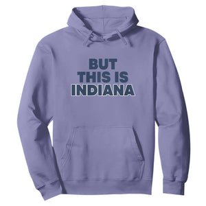 But This Is Indiana Hoodie Hoosier Basketball Fans Bold Blue and Gold TS02 Violet Print Your Wear