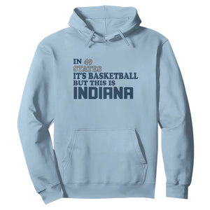 But This Is Indiana Hoodie In 49 States Its Basketball Hoosier Pride TS02 Light Blue Print Your Wear