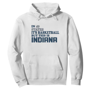 But This Is Indiana Hoodie In 49 States Its Basketball Hoosier Pride TS02 White Print Your Wear