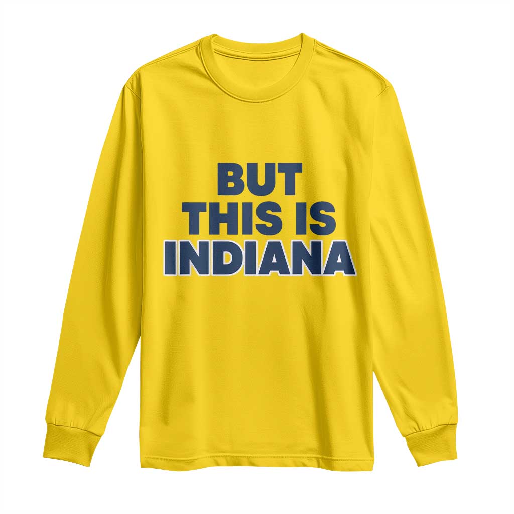 But This Is Indiana Long Sleeve Shirt Hoosier Basketball Fans Bold Blue and Gold TS02 Daisy Print Your Wear