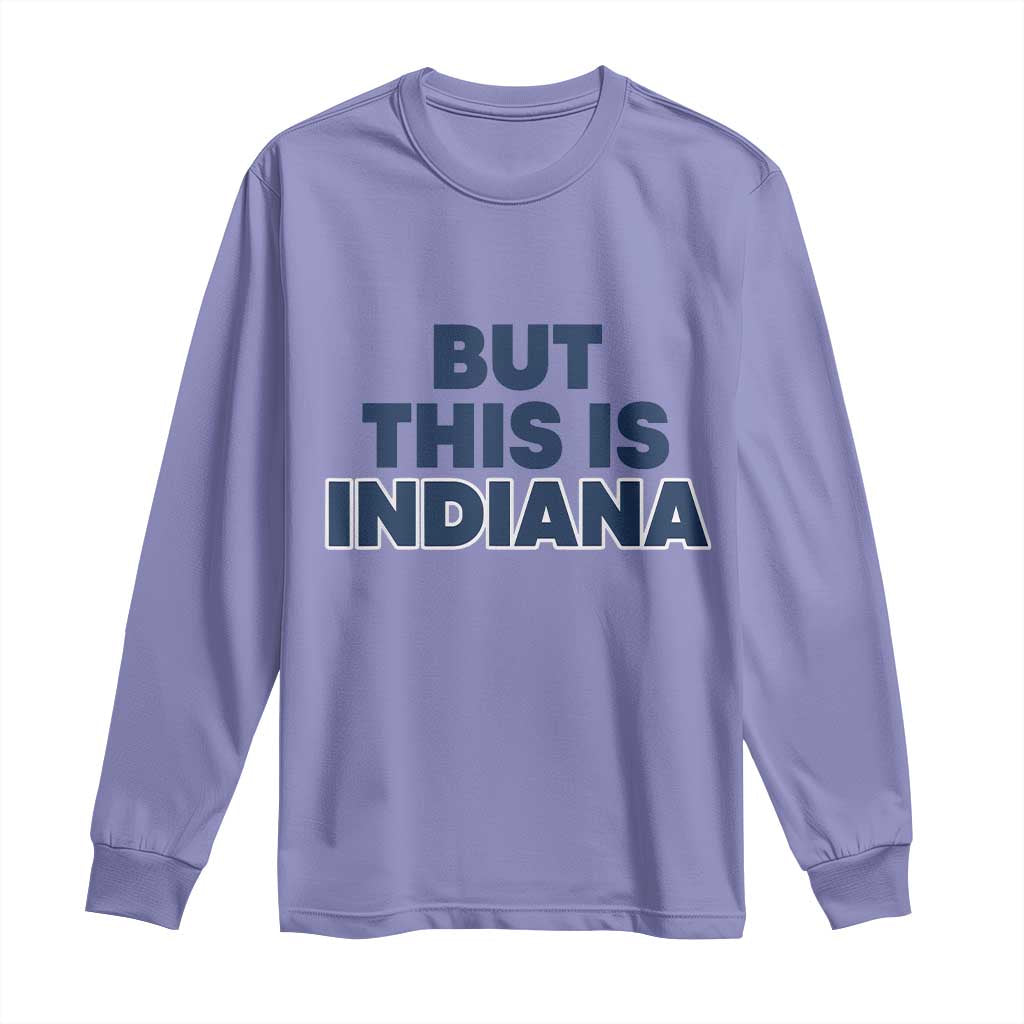 But This Is Indiana Long Sleeve Shirt Hoosier Basketball Fans Bold Blue and Gold TS02 Violet Print Your Wear