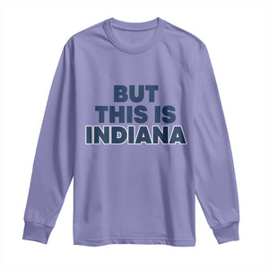 But This Is Indiana Long Sleeve Shirt Hoosier Basketball Fans Bold Blue and Gold TS02 Violet Print Your Wear