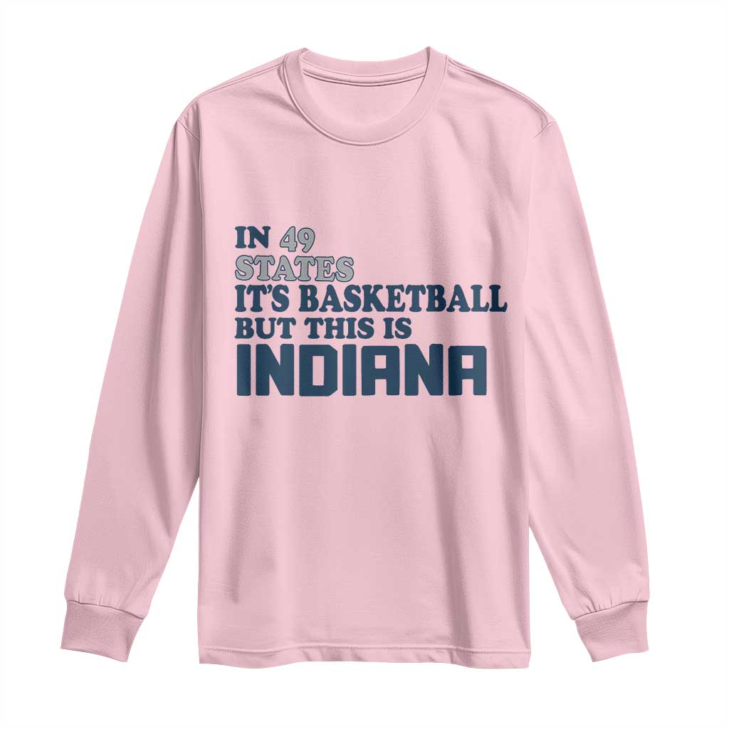 But This Is Indiana Long Sleeve Shirt In 49 States Its Basketball Hoosier Pride TS02 Light Pink Print Your Wear