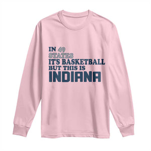 But This Is Indiana Long Sleeve Shirt In 49 States Its Basketball Hoosier Pride TS02 Light Pink Print Your Wear