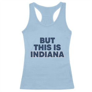 But This Is Indiana Racerback Tank Top Hoosier Basketball Fans Bold Blue and Gold TS02 Light Blue Print Your Wear