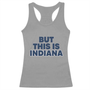 But This Is Indiana Racerback Tank Top Hoosier Basketball Fans Bold Blue and Gold TS02 Sport Gray Print Your Wear