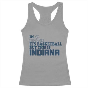 But This Is Indiana Racerback Tank Top In 49 States Its Basketball Hoosier Pride TS02 Sport Gray Print Your Wear