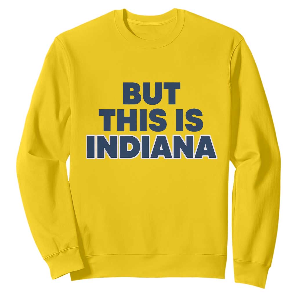 But This Is Indiana Sweatshirt Hoosier Basketball Fans Bold Blue and Gold TS02 Daisy Print Your Wear