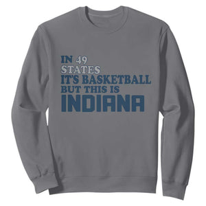 But This Is Indiana Sweatshirt In 49 States Its Basketball Hoosier Pride TS02 Charcoal Print Your Wear