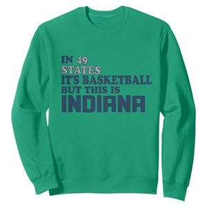 But This Is Indiana Sweatshirt In 49 States Its Basketball Hoosier Pride TS02 Irish Green Print Your Wear
