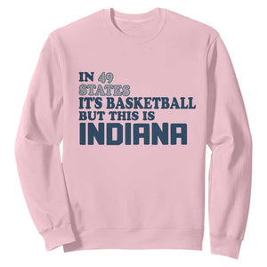 But This Is Indiana Sweatshirt In 49 States Its Basketball Hoosier Pride TS02 Light Pink Print Your Wear