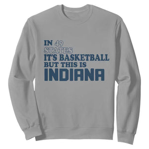 But This Is Indiana Sweatshirt In 49 States Its Basketball Hoosier Pride TS02 Sport Gray Print Your Wear