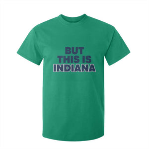 But This Is Indiana T Shirt For Kid Hoosier Basketball Fans Bold Blue and Gold TS02 Irish Green Print Your Wear
