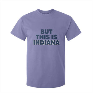 But This Is Indiana T Shirt For Kid Hoosier Basketball Fans Bold Blue and Gold TS02 Violet Print Your Wear